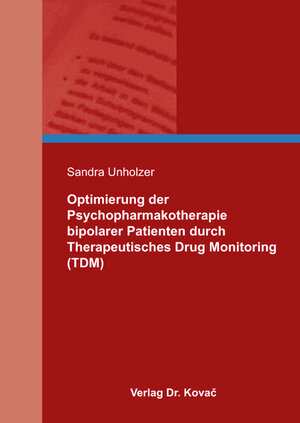 Buchcover Optimierung der Psychopharmakotherapie bipolarer Patienten durch Therapeutisches Drug Monitoring (TDM) | Sandra Unholzer | EAN 9783830096641 | ISBN 3-8300-9664-X | ISBN 978-3-8300-9664-1