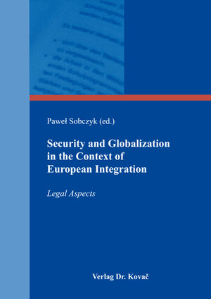 Buchcover Security and Globalization in the Context of European Integration  | EAN 9783830097389 | ISBN 3-8300-9738-7 | ISBN 978-3-8300-9738-9