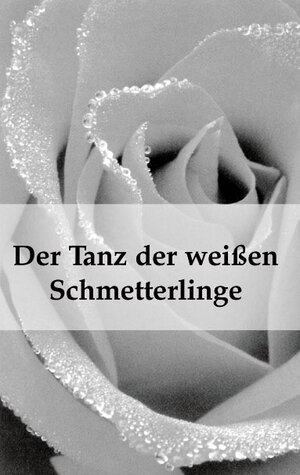 Buchcover Der Tanz der weißen Schmetterlinge | Sibylle Sophie | EAN 9783830104605 | ISBN 3-8301-0460-X | ISBN 978-3-8301-0460-5