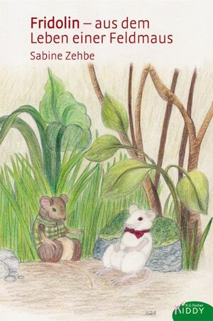Buchcover Fridolin - aus dem Leben einer Feldmaus | Sabine Zehbe | EAN 9783830114598 | ISBN 3-8301-1459-1 | ISBN 978-3-8301-1459-8