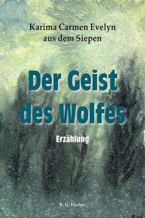 Buchcover Der Geist des Wolfes | Karima Carmen Evelyn aus dem Siepen | EAN 9783830117063 | ISBN 3-8301-1706-X | ISBN 978-3-8301-1706-3