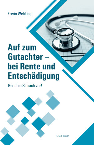 Buchcover Auf zum Gutachter - bei Rente und Entschädigung | Erwin Wehking | EAN 9783830118275 | ISBN 3-8301-1827-9 | ISBN 978-3-8301-1827-5