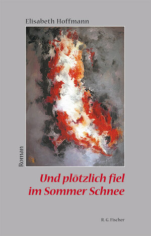Buchcover Und plötzlich fiel im Sommer Schnee | Elisabeth Hoffmann | EAN 9783830118534 | ISBN 3-8301-1853-8 | ISBN 978-3-8301-1853-4