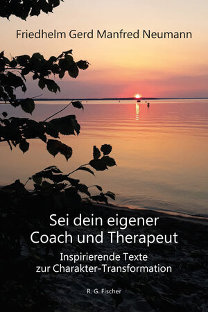 Buchcover Sei dein eigener Coach und Therapeut | Friedhelm Gerd Manfred Neumann | EAN 9783830118862 | ISBN 3-8301-1886-4 | ISBN 978-3-8301-1886-2