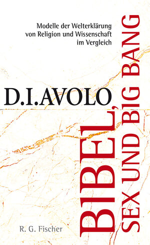 Buchcover Bibel, Sex und Big Bang | D.I. Avolo | EAN 9783830119203 | ISBN 3-8301-1920-8 | ISBN 978-3-8301-1920-3