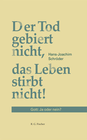 Buchcover Der Tod gebiert nicht, das Leben stirbt nicht | Hans-Joachim Schröder | EAN 9783830119227 | ISBN 3-8301-1922-4 | ISBN 978-3-8301-1922-7