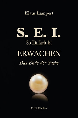 Buchcover S. E. I. So einfach ist Erwachen | Klaus Lampert | EAN 9783830119272 | ISBN 3-8301-1927-5 | ISBN 978-3-8301-1927-2