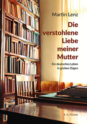 Buchcover Die verstohlene Liebe meiner Mutter | Martin Lenz | EAN 9783830195009 | ISBN 3-8301-9500-1 | ISBN 978-3-8301-9500-9