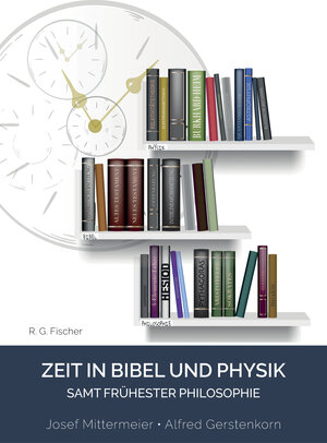 Buchcover Zeit in Bibel und Physik – samt frühester Philosophie | Josef Mittermeier | EAN 9783830195160 | ISBN 3-8301-9516-8 | ISBN 978-3-8301-9516-0