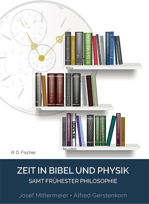 Buchcover Zeit in Bibel und Physik | Josef Mittermeier | EAN 9783830195252 | ISBN 3-8301-9525-7 | ISBN 978-3-8301-9525-2