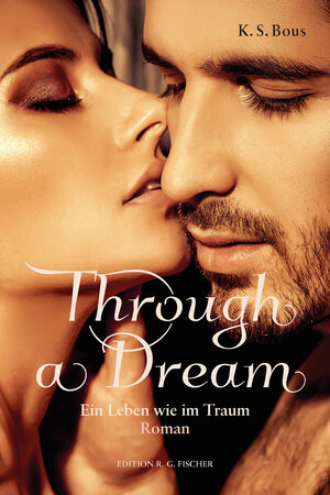 Buchcover Through a Dream | K. S. Bous | EAN 9783830195412 | ISBN 3-8301-9541-9 | ISBN 978-3-8301-9541-2