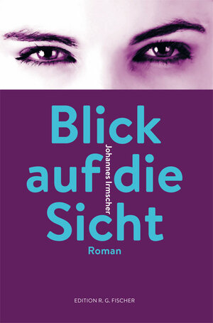 Buchcover Blick auf die Sicht | Johannes Irmscher | EAN 9783830195702 | ISBN 3-8301-9570-2 | ISBN 978-3-8301-9570-2