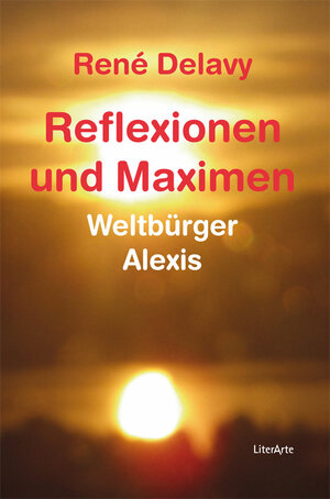 Buchcover Reflexionen und Maximen | René Delavy | EAN 9783830196983 | ISBN 3-8301-9698-9 | ISBN 978-3-8301-9698-3