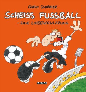 Scheiss Fussball : eine Liebeserklärung.