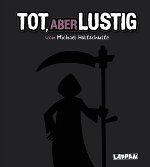 Buchcover Tot, aber lustig | Michael Holtschulte | EAN 9783830333821 | ISBN 3-8303-3382-X | ISBN 978-3-8303-3382-1