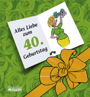 Alles Liebe zum 40. Geburtstag! Frauen