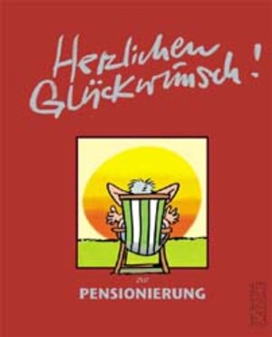 Herzlichen Glückwunsch zur Pensionierung!