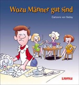 Buchcover Wozu Männer gut sind | Sebby | EAN 9783830341123 | ISBN 3-8303-4112-1 | ISBN 978-3-8303-4112-3