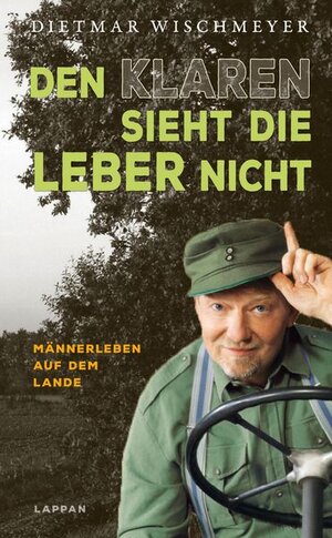 Buchcover Den Klaren sieht die Leber nicht | Dietmar Wischmeyer | EAN 9783830355373 | ISBN 3-8303-5537-8 | ISBN 978-3-8303-5537-3