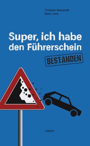 Buchcover Super, ich habe den Führerschein bestanden | Christian Matzerath | EAN 9783830362333 | ISBN 3-8303-6233-1 | ISBN 978-3-8303-6233-3