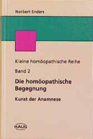 Buchcover Kleine homöopathische Reihe / Die homöopathische Begegnung | Norbert Enders | EAN 9783830402428 | ISBN 3-8304-0242-2 | ISBN 978-3-8304-0242-8