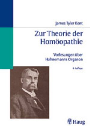 Buchcover Zur Theorie der Homöopathie James Tyler Kents Vorlesungen über Hahnemanns Organ  | EAN 9783830403050 | ISBN 3-8304-0305-4 | ISBN 978-3-8304-0305-0