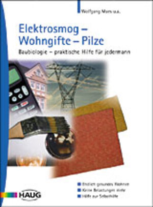 Elektrosmog, Wohngifte, Pilze: Baubiologie - praktische Hilfe für jedermann. Endlich gesundes Wohnen. Keine Belastungen mehr. Hilfe zur Selbsthilfe