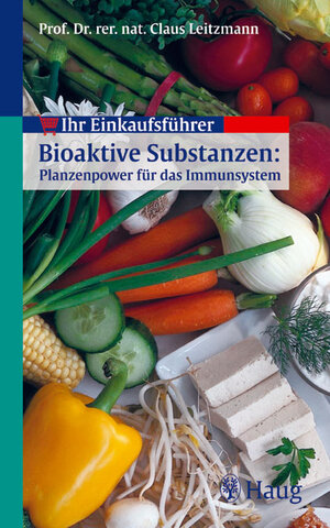 Ihr Einkaufsführer Bioaktive Substanzen. Pflanzenpower für das Immunsystem