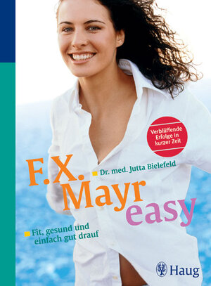 F. X. Mayr easy: Fit, gesund und einfach gut drauf