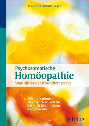 Buchcover Psychosomatische Homöopathie: Was hinter der Krankheit steckt | Berndt Rieger | EAN 9783830423270 | ISBN 3-8304-2327-6 | ISBN 978-3-8304-2327-0