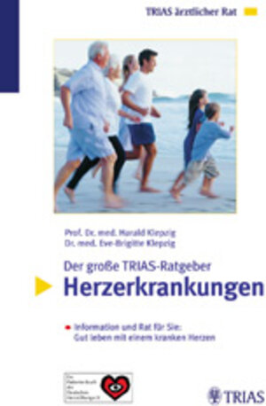 Der große TRIAS-Ratgeber Herzerkrankungen: Informationen und Rat für Sie: Gut leben mit einem kranken Herzen. Ein Patientenbuch der Deutschen ... Patientenbuch der Deutschen Herzstiftung e. V