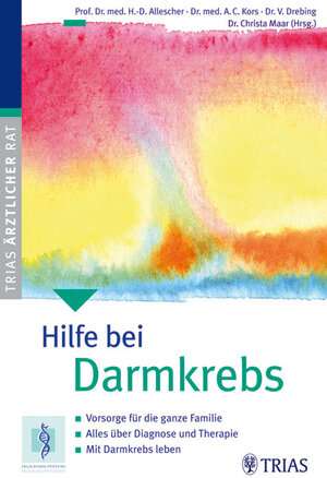 Hilfe bei Darmkrebs: Was Darmkrebs für Sie und Ihre Familie bedeutet. Alles über Diagnose und Therapie. Mit Darmkrebs leben