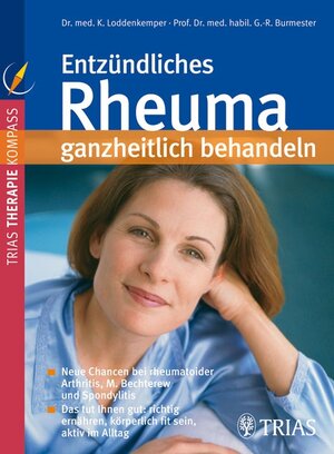 Entzündliches Rheuma ganzheitlich behandeln: Neue Chancen durch moderne Behandlungsmöglichkeiten; Mit sanften Verfahren Schmerzen und Nebenwirkungen ... körperlich fit sein, aktiv im Alltag