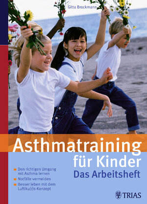 Asthmatraining für Kinder. Das Arbeitsheft: Durchführung von familienmedizinischen Schulungskursen nach dem Luftiku(r)s-Konzept