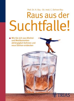 Buchcover Raus aus der Suchtfalle! | Harald Rau | EAN 9783830434535 | ISBN 3-8304-3453-7 | ISBN 978-3-8304-3453-5