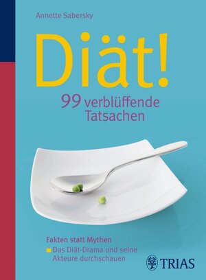Buchcover Diät! 99 verblüffende Tatsachen | Annette Sabersky | EAN 9783830437604 | ISBN 3-8304-3760-9 | ISBN 978-3-8304-3760-4