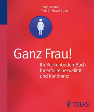 Buchcover Ganz Frau! Ihr Beckenboden-Buch für erfüllte Sexualität und Kontinenz | Grace Dorey | EAN 9783830438762 | ISBN 3-8304-3876-1 | ISBN 978-3-8304-3876-2