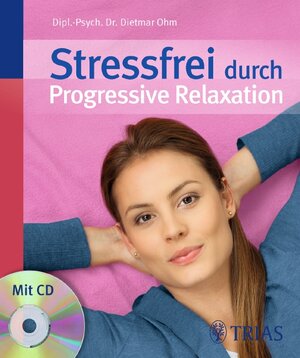 Buchcover Stressfrei durch Progressive Relaxation | Dietmar Ohm | EAN 9783830438908 | ISBN 3-8304-3890-7 | ISBN 978-3-8304-3890-8