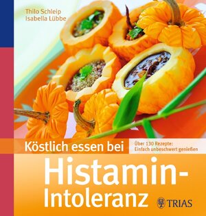Buchcover Köstlich essen bei Histamin-Intoleranz | Thilo Schleip | EAN 9783830438984 | ISBN 3-8304-3898-2 | ISBN 978-3-8304-3898-4
