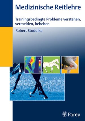 Medizinische Reitlehre: Trainingsbedingte Probleme verstehen, vermeiden, beheben