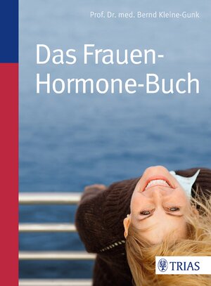 Buchcover Das Frauen-Hormone-Buch | Bernd Kleine-Gunk | EAN 9783830460763 | ISBN 3-8304-6076-7 | ISBN 978-3-8304-6076-3