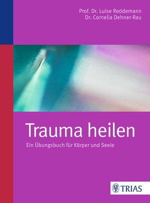 Buchcover Trauma heilen | Cornelia Dehner-Rau | EAN 9783830461715 | ISBN 3-8304-6171-2 | ISBN 978-3-8304-6171-5