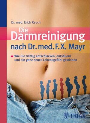 Buchcover Die Darmreinigung nach Dr. med. F.X. Mayr | Erich Rauch | EAN 9783830462514 | ISBN 3-8304-6251-4 | ISBN 978-3-8304-6251-4