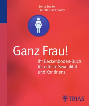 Buchcover Ganz Frau! Ihr Beckenboden-Buch für erfüllte Sexualität und Kontinenz | Grace Dorey | EAN 9783830462835 | ISBN 3-8304-6283-2 | ISBN 978-3-8304-6283-5