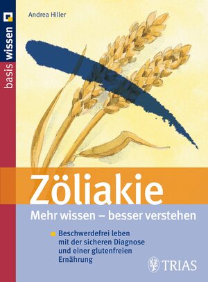 Buchcover Zöliakie Mehr wissen - besser verstehen | Andrea Hiller | EAN 9783830463825 | ISBN 3-8304-6382-0 | ISBN 978-3-8304-6382-5