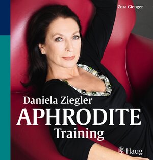 Buchcover Daniela Ziegler Aphrodite-Training | Brigitte Dörner | EAN 9783830463924 | ISBN 3-8304-6392-8 | ISBN 978-3-8304-6392-4
