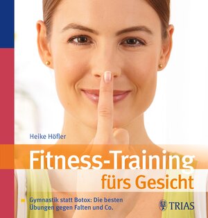 Buchcover Fitness-Training fürs Gesicht | Heike Höfler | EAN 9783830464136 | ISBN 3-8304-6413-4 | ISBN 978-3-8304-6413-6