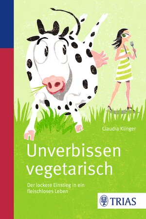 Buchcover Unverbissen vegetarisch | Claudia Klinger | EAN 9783830467342 | ISBN 3-8304-6734-6 | ISBN 978-3-8304-6734-2