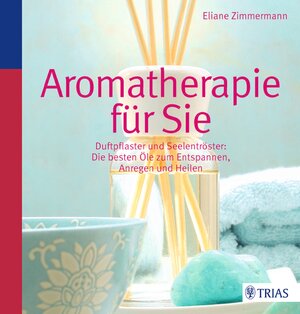 Buchcover Aromatherapie für Sie | Eliane Zimmermann | EAN 9783830468684 | ISBN 3-8304-6868-7 | ISBN 978-3-8304-6868-4