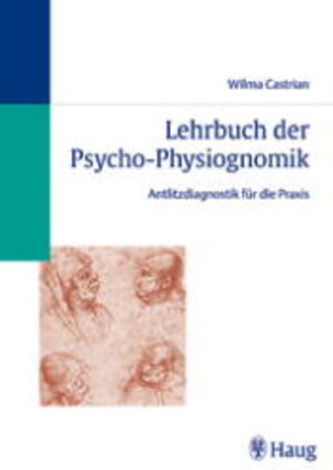 Lehrbuch der Psycho- Physiognomik. Antlitzdiagnostik für die Praxis